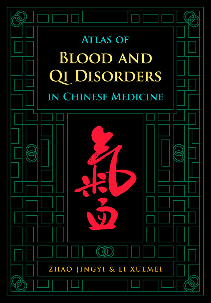 Atlas of Blood and Qi Disorders in Chinese Medicine