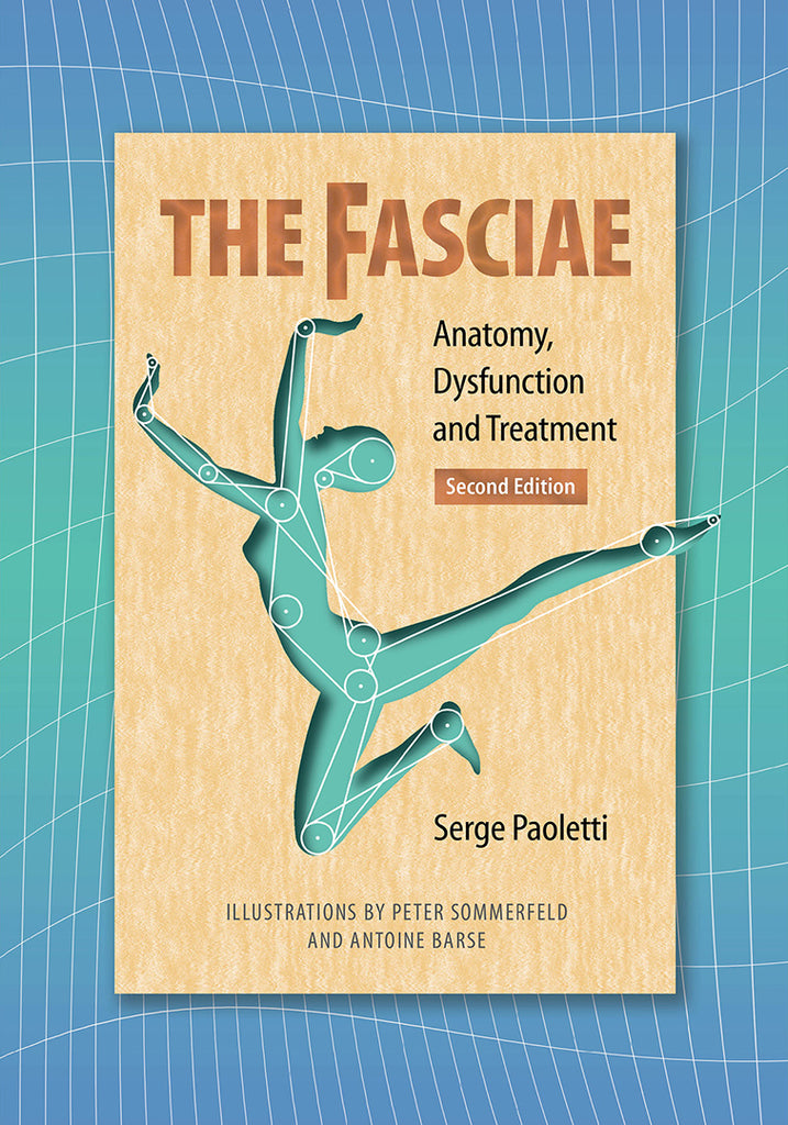The Fasciae: Anatomy, Dysfunction and Treatment