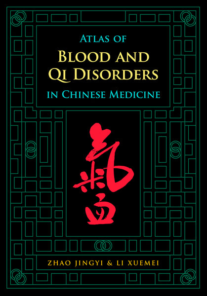Atlas of Blood and Qi Disorders in Chinese Medicine