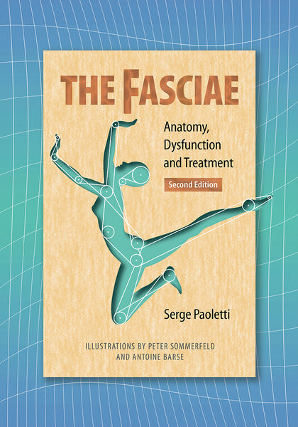 The Fasciae: Anatomy, Dysfunction and Treatment (2nd Edition ...