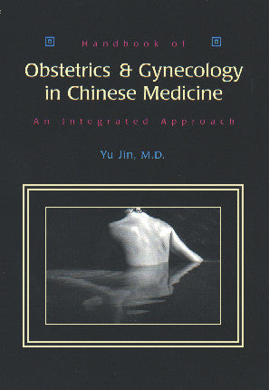 Cover image for Handbook of Obstetrics & Gynecology in Chinese Medicine: An Integrated Approach