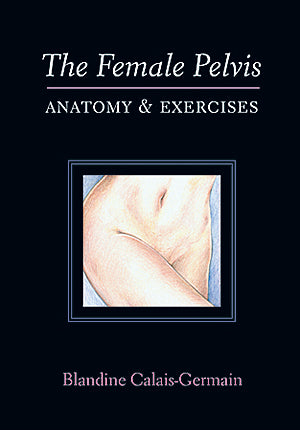 Cover image for The Female Pelvis: Anatomy & Exercises