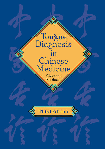 Tongue Diagnosis in Chinese Medicine (3rd Ed.)