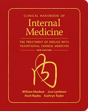 Clinical Handbook of Internal Medicine: The Treatment of Disease with Traditional Chinese Medicine (2nd Ed.)