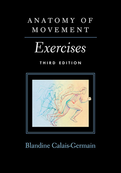 Anatomy of Movement: Exercises (Third Edition)